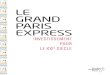 LE GRAND PARIS EXPRESS · 2017-04-25 · 4 VOIR LOIN DÈS AUJOURD’HUI Philippe Yvin, président du directoire de la Société du Grand Paris Aborder le Grand Paris Express nécessite