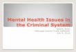 Mental Health Issues in the Criminal System - David's Hopedavidshopeaz.org/resources/Mental_Health_Issues_in_the... · 2014-06-23 · Hearing occurs (ideally) before first court appearance