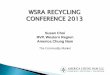 WSRA RECYCLING CONFERENCE 2013 - MemberClicks · 2016-12-22 · WSRA RECYCLING CONFERENCE 2013 ACN founded in 1990 in California. Projected to exceed 12 million tons of recovered