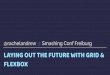 LAYING OUT THE FUTURE WITH GRID & FLEXBOX · 2018-03-22 · LAYING OUT THE FUTURE WITH GRID & FLEXBOX @rachelandrew @ Smashing Conf Freiburg. Rachel Andrew CSS Working Group Invited