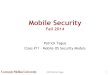 Mobile Securitymews.sv.cmu.edu/teaching/14829/f14/files/14829f14_11.pdf · •Sandboxed applications (same as OSX) – Protects OS from malware and certain malicious apps •Code
