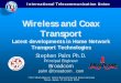 Wireless and Coax Transport - ITU · 9 2004 June ITU-T IEEE 802.11n Basics o Compatible with 802.11g and 802.11a o Uses same bands as 802.11g (2.4 GHz) and 802.11a (5 GHz) o PHY and