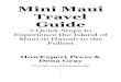 Mini Maui Travel Guide - howexpert.com€¦ · 5 Step 1. INTRODUCTION Maui Nō Ka 'Oi In Maui, we have a saying – "Maui Nō Ka 'Oi" – which means "Maui is the best!" The second-largest