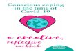 Conscious coping in the time of Covid-19...Conscious coping in the time of Covid-19 a creative, reflective workbook By Karen Anne Hope Andrews & Kerry Acheson We’re both currently