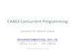 CA463 Concurrent Programming - DCU School of Computingmcrane/CA463/CA463LectureNotes+Hando… · Foundations of Multithreaded, Parallel and Distributed Programming, G.R. Andrews,