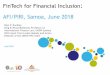 FinTech for Financial Inclusion AFI/PIRI, Samoa, June 2018 · for financial inclusion (e.g. digital identity for the financially excluded) •Analyzing key policy and regulatory implications