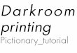 Darkroom printing - SUPSKVsupskv.cz/erasmus/wp-content/uploads/2015/10/Pictionary_Printing.… · Darkroom printing Pictionary_tutorial. In this tutorial you’ll learn the basics