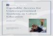 Equitable Access for Underrepresented Students in Gifted ... · EQUITABLE ACCESS FOR UNDERREPRESENTED STUDENTS IN GIFTED EDUCATION ... and talented programs and advanced placement