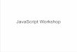 JavaScript Workshop - Yo Briefca · “Javascript is a dynamic, weakly typed, prototype-based language with first-class functions” ! The design of JavaScript was influenced by Java,
