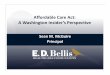 Affordable Care Act: A Washington Insider’s Perspective · 2017-12-31 · more than $250,000 annually (1.45% => 2.35%). – New Medicare tax on unearned income for those in the