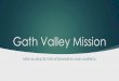 Gath Valley Mission - Delta Green · 2019-02-12 · Gath Valley Mission u Mobile forces based in Gath Valley u Clearly a defensible position u Gaths have held it for centuries u Harder