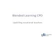 Blended Learning CPD - Ufi Charitable Trust · Blended Learning CPD Upskilling vocational teachers. INTRODUCTION AND WELCOME Rebecca Garrod-Waters, CEO UFI. PROJECT BACKGROUND Bob