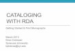Cataloging With RDA - rrlc.org · 0.6 Core Elements •AACR2’s levels of description are done away with in favor of the “Core” concept •RDA gives variety of Elements for each