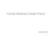 FrontierMolecularOrbitalTheory · Basics of Frontier Molecular Orbital Theory Frontier molecular orbital (FMO) theory allows a chemist to make predictions about a reaction by knowing