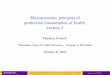 Microeconomic principles of production/consumption of ... · Microeconomic principles of production/consumption of health. Lecture 2 Eleonora Fichera1 1Manchester Centre for Health