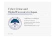 Cyber Crime and Digital Forensics in Japan...Cyber Crime and Digital Forensics in Japan Tetsutaro UEHARA Academic Center for Computing and Media Studies, Kyoto University uehara@media.kyoto-u.ac.jp