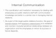 Internal Communication€¦ · Internal Communication The coordination and mediation necessary for dealing with employees put public relations staff with communication knowledge and