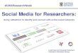Social Media for Researchers - Research Week 2017researchweek.uwa.edu.au/wp-content/uploads/2016/06/Social-Media … · Social Media for Researchers: Using ‘altmetrics’ to identify