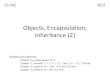Objects, Encapsulation, Inheritance (2)staff.ustc.edu.cn/~xyfeng/teaching/FOPL/lectureNotes/10...Objects, Encapsulation, Inheritance (2) CS 242 2012 Reading (two lectures) Chapter