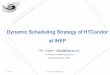 Dynamic Scheduling Strategy of HTCondor at IHEP...Dynamic Scheduling Strategy of HTCondor at IHEP Shi, Jingyan (shijy@ihep.ac.cn) On behalf of scheduling group of Computing Center,