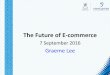 The Future of E-commerce - tra.gov.om · E-commerce laws and key roles in place need to be further clarified, implemented, and communicated Limited e-commerce conversion of digital