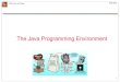The Java Programming Environment - University of Cretehy252/html/Lectures2012... · 2012-10-02 · Once you have installed the JDK, set the CLASSPATH and JAVA_HOME environment variables,