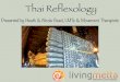 Thai Reflexology Slideshow · 16 Thai Massage Theory • Like most Asian medical theories, Thai Massage acknowledges the influence of the vital life force, or “Lom” in health
