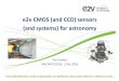 e2v CMOS (and CCD) sensors (and systems) for astronomy€¦ · e2v CMOS (and CCD) sensors (and systems) for astronomy Paul Jorden BNL PACCD2016 1 Dec 2016. 2 Contents-1 E2v manufactures