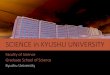 SCIENCE in KYUSHU UNIVERSITYdisciplines (inorganic, analytical, organic, and physical chemistries) as well as recent high-interest areas such as nano-materials, biochemistry, and chemical