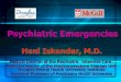 Psychiatric Emergencies - 2020materials.course-mcgill.ca · Psychiatric Emergencies Hani Iskandar, M.D. Medical Director of the Psychiatric Intensive Care , Medical Director of the