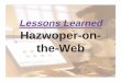 LessonsLearned Hazwoper-on- the-Web · • More Handss--On needed ded • Use in traditionall classes • Use in Train-the-Trainer (pre & post)post) • Just in time corrections and