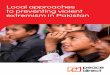 Local approaches to preventing violent extremism in Pakistan · 2017-03-14 · 5 Peace Direct. Local approaches to preventing violent extremism in Pakistan. Violent extremism has