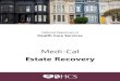Medi-Cal Estate Recovery - DHCS HomepageMedi-Cal Estate Recovery program must seek repayment from the estates of certain Medi-Cal members after they die. Repayment only applies to