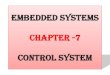 Embedded Systems Chapter -7 Control Systemaakritsubedi9.com.np/files/Chapter 7 Embedded... · Embedded Systems Chapter -7 Control System. 7.Control System [3 Hrs.] 7.1 Open-loop and