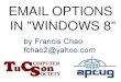 EMAIL OPTIONS IN WINDOWS 8 - Tucson Computer Society · EMAIL PROTOCOLS • "Webmail" means you use your local Web browser to communicate with a Web server at a remote server farm