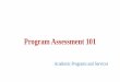 Program Assessment 101 - University of Central Missouri€¦ · Program Assessment 101 Academic Programs and Services . Outline of Presentation 1. Brief Information of CQIP 2. Program