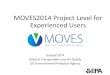 MOVES2014 Project Level for Experienced Users...MOVES2014 Project Level for Experienced Users . ... Kansas City PM study . 9 . Updates to PM rates • Exhaust and crankcase PM. 10