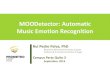 MOODetector: Automatic Music Emotion Recognitionmir.dei.uc.pt/pdf/Presentations/MOODetector/CampusPartyQuito3.pdf · MOODetector: Automatic Music Emotion Recognition Rui Pedro Paiva,