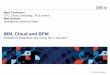 IBM, Cloud and BPM - UK - BPM02 - BPM and Cl… · Collaborative Process Modeling in the Cloud. IBM Blueworks Live Business-user friendly SaaS offering for modeling processes and