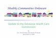 Healthy Communities Delaware · Healthy Communities Delaware While the name “Healthy ommunities Delaware” is relatively new, the initiative is built on ideas and hard work that’s