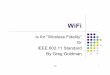 Is for “Wireless Fidelity” Or IEEE 802.11 Standard By ... · WiFi 1 WiFi Is for “Wireless Fidelity ... WiFi 16 Security WEP ( wired equivalent privacy) 64/128 bits Using RC4