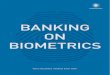 BANKING ON BIOMETRICS - Fingerprints · biometrics will bring to their payment and banking authentication, but many lack clarity on the status of the market and the next steps they