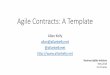 Agile Contracts: A Template - Business Agility Institute · 2019-05-21 · Agile Contracts: A template Contract •Risk sharing •Set overarching objective •Contract for service