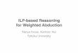 ILP-based Reasoning for Weighted Abductionnaoya-i/resources/pair2011...ILP-based Reasoning for Weighted Abduction Naoya Inoue, Kentaro Inui! Tohoku University Introduction! Goal: Plan