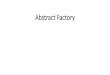 Abstract Factory - LPU GUIDE · Use the Abstract Factory pattern when 1. A system should be independent of how its products are created, composed, and represented. 2. A system should