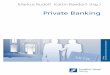 Private Banking - Startseite · 2016-05-10 · Private Banking ist selbstverständlich eine finanzwirtschaftliche Disziplin. Sie ist aber zweifellos auch eine Dis-ziplin, die stark