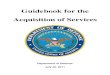 Guidebook for the Acquisition of Services · Guidebook for the . Acquisition of Services . Department of Defense ... and ultimately ends with the delivery and assessment of the services