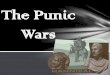 The Punic Wars - SCMS 7th Grade History · The Punic Wars were a series of wars against Carthage, a city in Northern Africa ( in present day Tunisia). E. The Punic Wars were fought