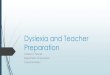 Dyslexia and Teacher Preparation - WSRA · College/university administration provides leadership and institutional support Prolonged engagement in a field placement critical to developing