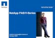 NetApp FAS/V-Series€¦ · Complete NetApp®software set for data management, protection, compliance, and efficiency –Potential to save up to 50% over packs Windows Bundle Advanced